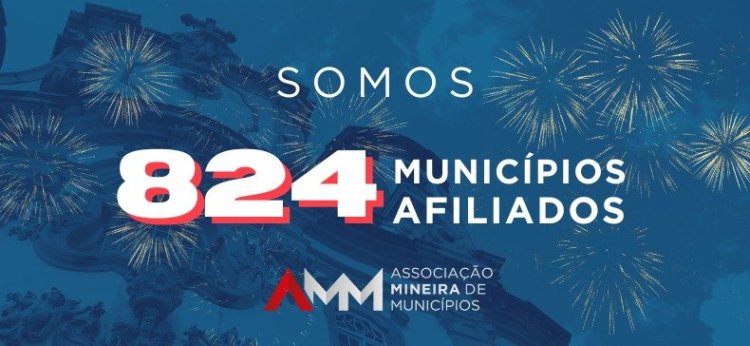 AMM se aproxima da totalidade dos municípios mineiros e alcança 824 filiados com adesão de Senador Firmino