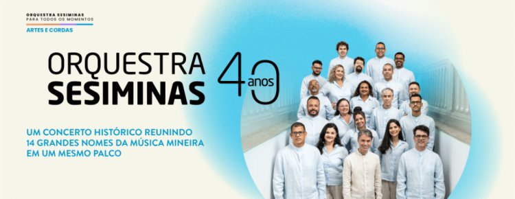 Orquestra SESIMINAS celebra 40 anos com show especial ao lado de grandes nomes da música