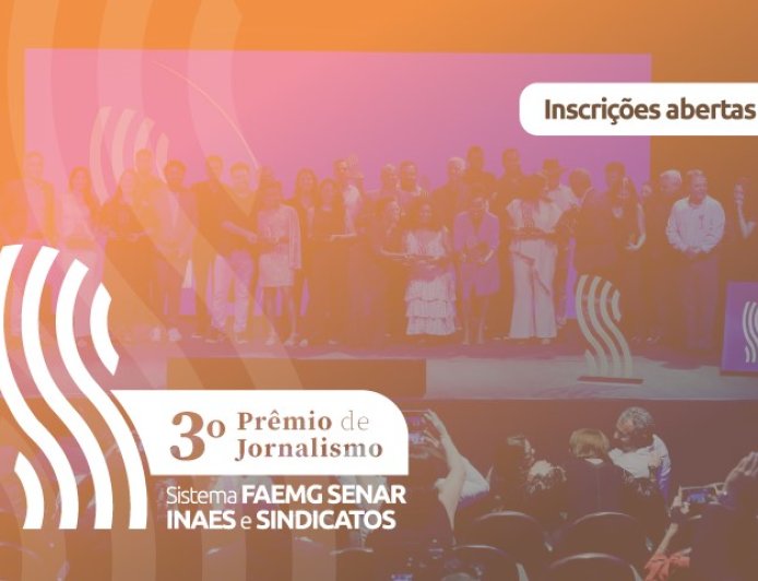 Inscrições abertas para o 3º Prêmio de Jornalismo Sistema Faemg Senar, Inaes e Sindicatos