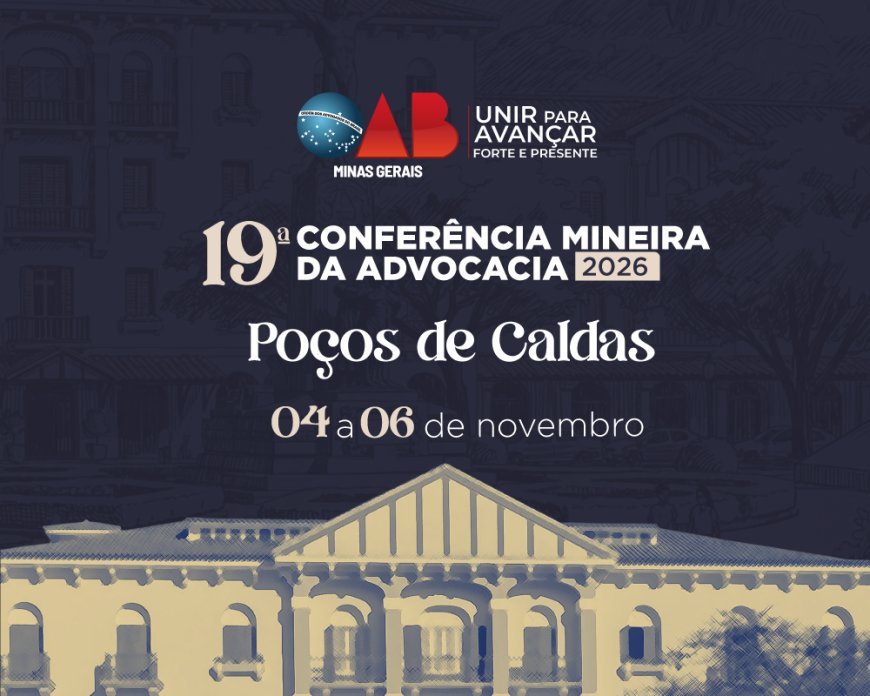 19ª Conferência Mineira da Advocacia debate futuro da profissão, tecnologia e democracia em Poços de Caldas